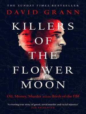 cover image of Killers of the Flower Moon: Oil, Money, Murder and the Birth of the FBI